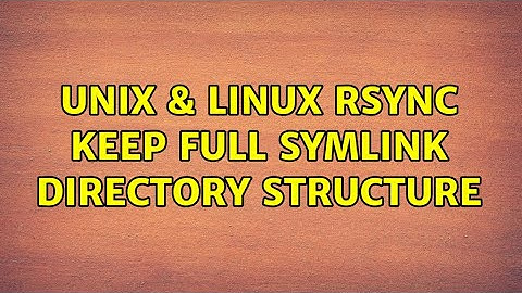 Unix & Linux: Rsync keep full symlink directory structure