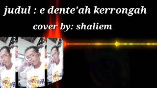 lagu madura sedih-e dente'ah kerrongah (fatim zain)  cover by shaliem