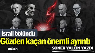İsrail Bölündü. Gözden Kaçan Siyasi Ayrıntı. Soner Yalçın Yazdı Resimi