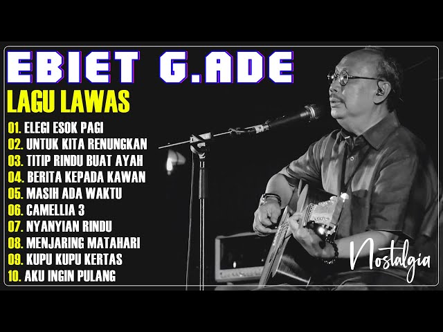 15 Lagu Lawas Nostalgia Terbaik Ebiet G.Ade class=