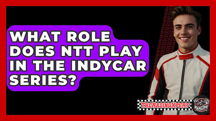 What Role Does NTT Play in the INDYCAR Series? - The Racing Xpert