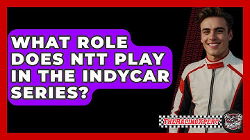 What Role Does NTT Play in the INDYCAR Series? - The Racing Xpert