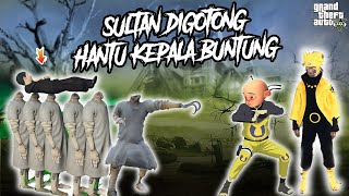 The Sultan is carried by a Ghost with a Severed Head, Naruto Upin Loses, Luckily the Real Naruto ...