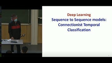 Lecture 17: Sequence to Sequence modes Connectionist Temporal Classification