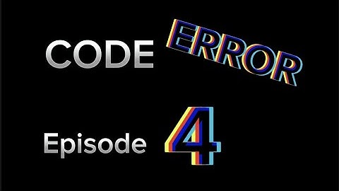 CODE £RRØR Episode 4 (early post)