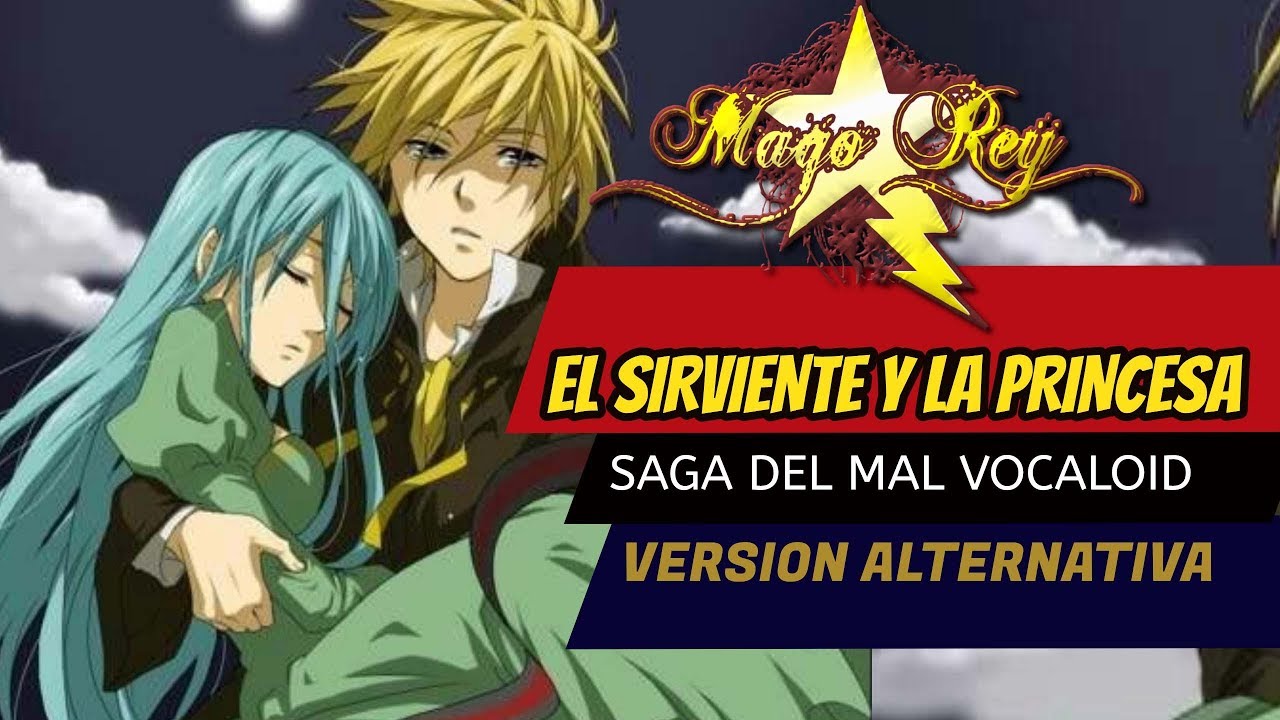 El Sirviente y la Princesa  - MAGO REY - Fandub Español Latino - Vocaloid