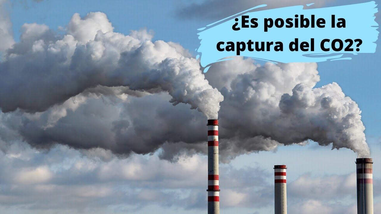 ¿hay tecnologías capaces de capturar el CO2?/Captura de CO2 - YouTube