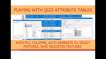 QGIS Attribute Tables: Autogenerate ID, Auto-Populate, Select, Update, Save, More..