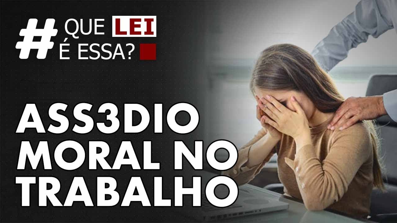 VOCÊ JÁ SOFREU ASS3DIO MORAL NO TRABALHO? - QUE LEI É ESSA?