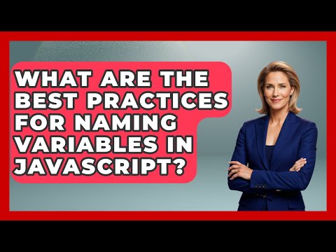 What Are the Best Practices for Naming Variables in JavaScript? | JavaScript Toolkit News
