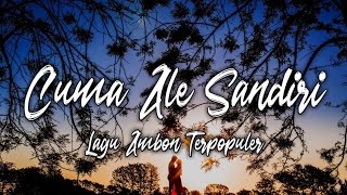 Cuma Ale Sandiri - Lexy x Tesya (Lirik Lagu) Lagu Ambon Populer