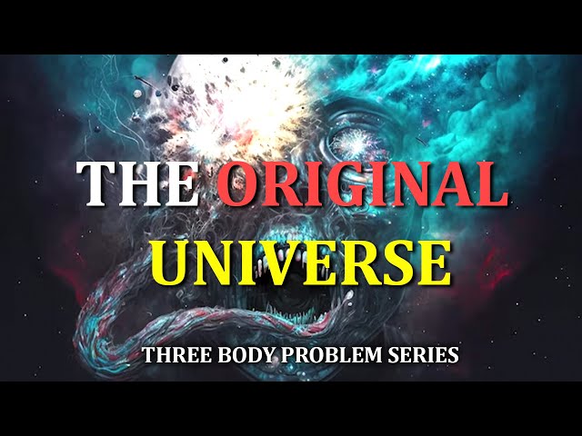 The Lurker and The Original Universe | Three Body Problem Series class=
