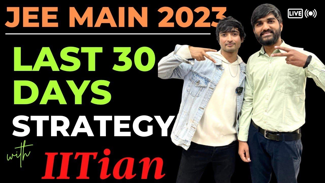 JEE Main 2023 1st Attempt Tips & Last 30 Days Strategy With IITians ...