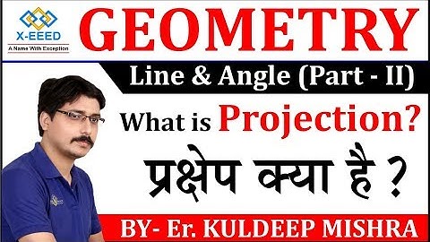 Geometry Class 2 - Line & Angle (Part 2) What is Projection??? By Kuldeep Mishra