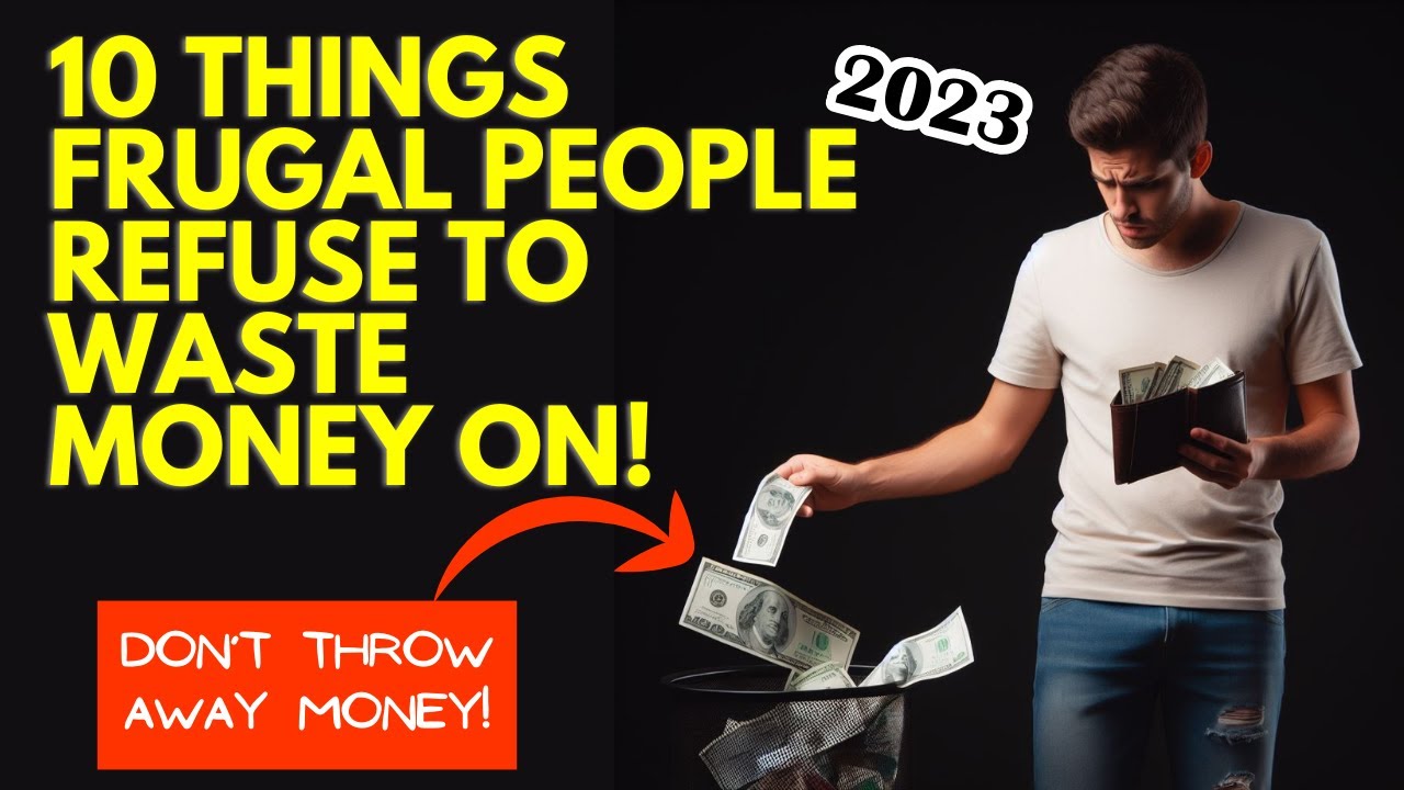 Fun Refuse Less Money 10 things frugal people REFUSE to WASTE money on! - YouTube