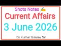 3 june 2026 Current Affairs | Smart Shots Study | Shots Notes by Kumar Gaurav sir
