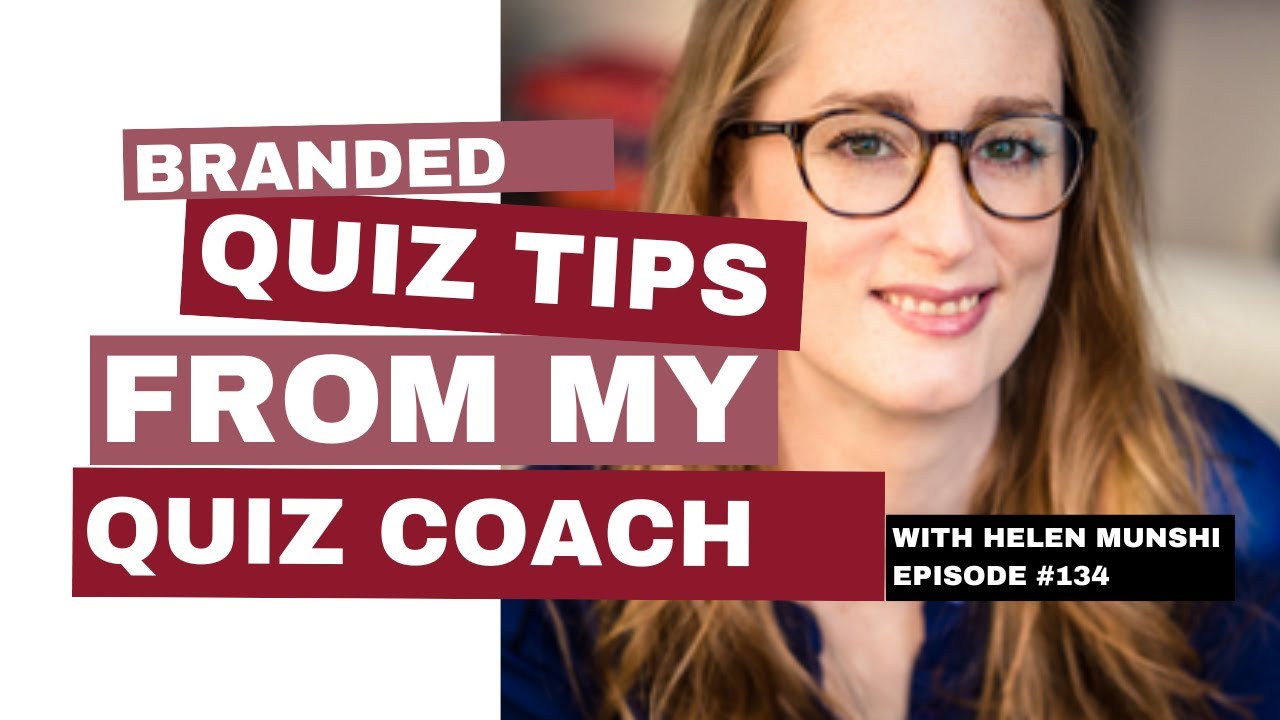 Branded Quiz Tips from My Quiz Coach (part 3) w/Helen Munshi
