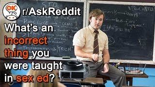 What's Something WRONG You Were Taught in S*X ED? (r/AskReddit)