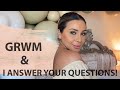 GRWM AND Q&A | NINA UBHI