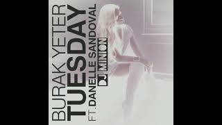 DJ MINION & Burak Yeter - Tuesday (Extended Edit)