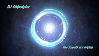 DJ Chipstyler - The Angels are Crying Resimi