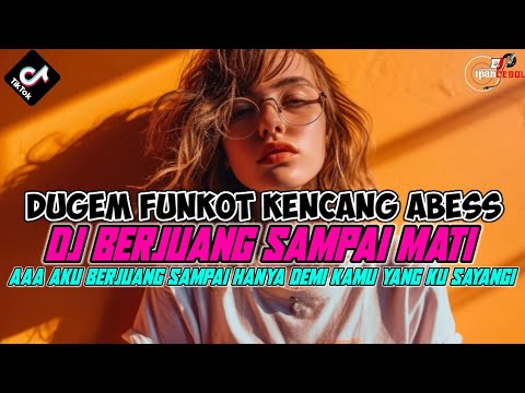 DJ DUGEM NONSTOP TERBARU VIRAL | DJ BERJUANG SAMPAI MATI SOUND YANG PALING VIRAL 2024!!!