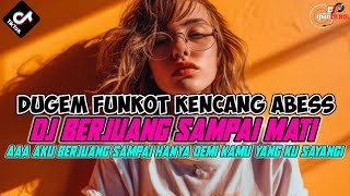 DJ DUGEM NONSTOP TERBARU VIRAL | DJ BERJUANG SAMPAI MATI SOUND YANG PALING VIRAL 2024!!!