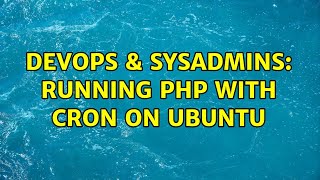 Celebrity DevOps & SysAdmins: Running PHP with CRON on Ubuntu (2 Solutions!!) Wealth