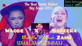 Nadeera Zaini X Waode  Semalam Gundah  Final Big Stage 2023  Battle Round