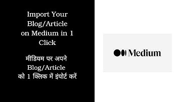 How to import your blogs and articles in medium | Import blogs medium| How to share blogs on medium