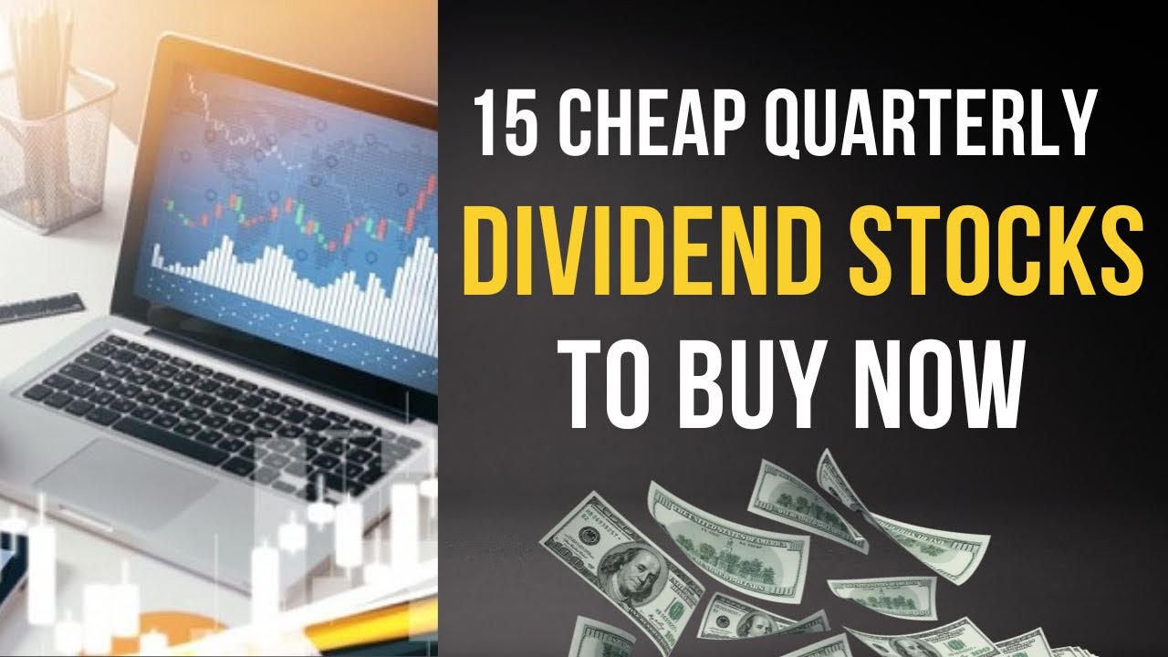 15 Cheap Quarterly Dividend Stocks to Buy Now - YouTube