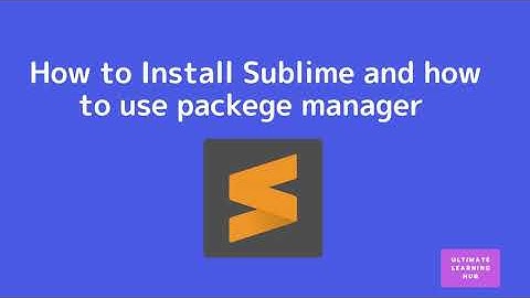 How to Install Sublime Text And How To Use Package Manager | Ultimate Learning Hub