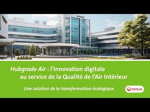 Hubgrade Air : linnovation digitale au service de la Qualit de l'Air Intrieur | Veolia