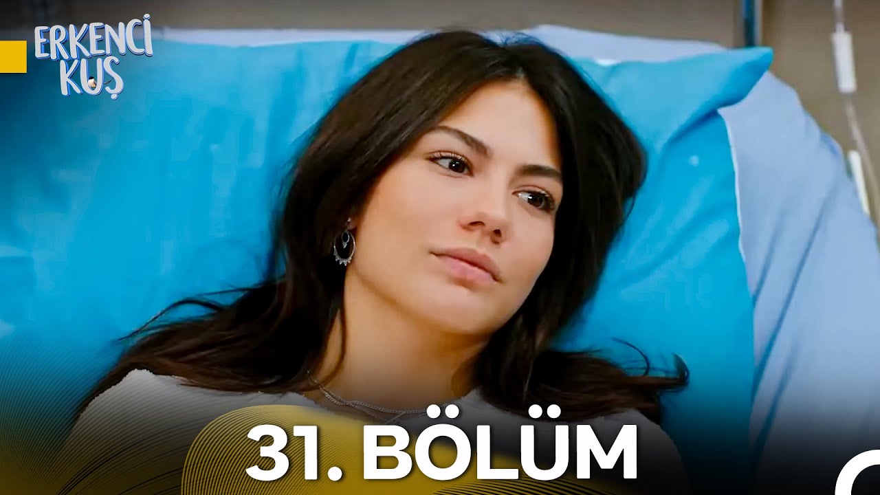 Erkenci Kuş 31. Bölüm