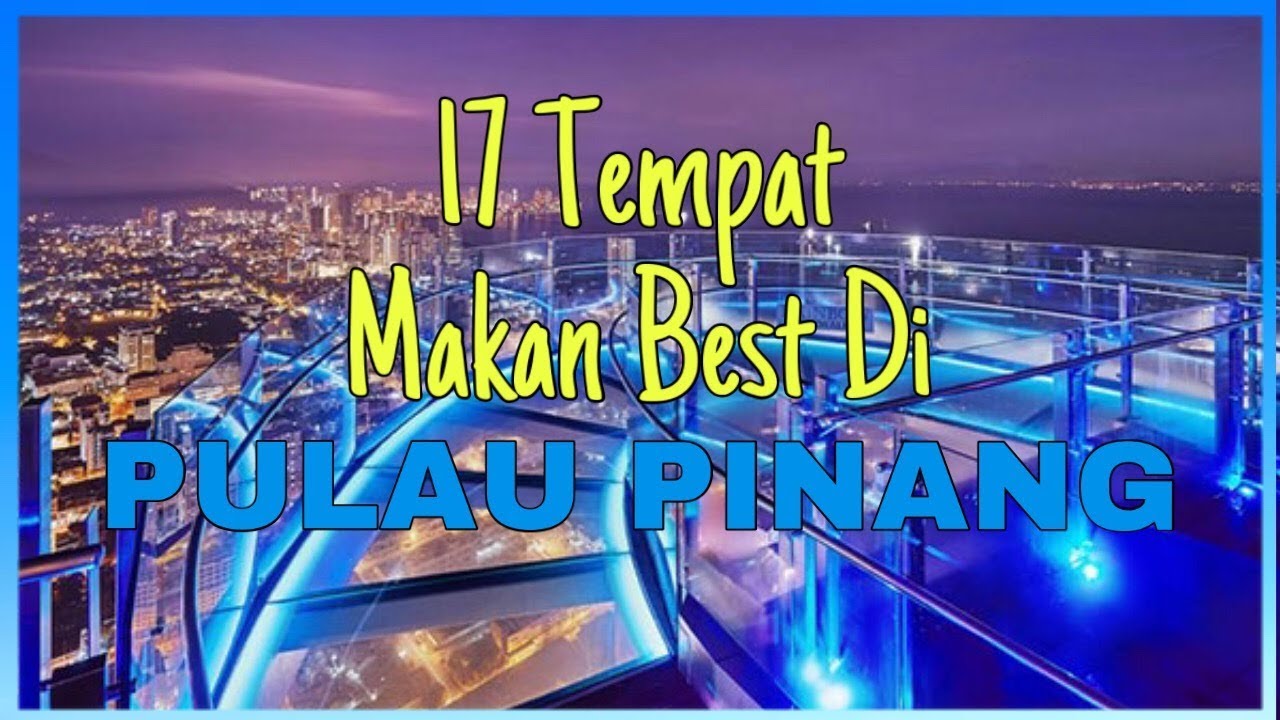 17 Tempat Makan Best Di Pulau Pinang - YouTube