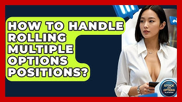 How To Handle Rolling Multiple Options Positions? - Stock and Options Playbook