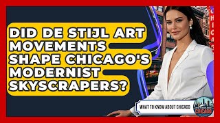 Did De Stijl Art Movements Shape Chicago's Modernist Skyscrapers - What To Know About Chicago