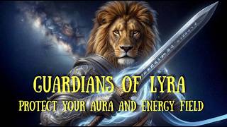 Guardians of Lyra 🦁 Protect your aura and energy field ✨