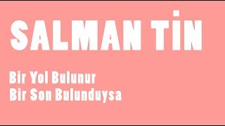 Salman Tin - Bir Yol Bulunur, Bir Son Bulunduysa (Akustik) Resimi