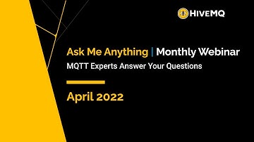 Ask Me Anything Webinar: April Edition | FAQs on MQTT, Sparkplug, & HiveMQ Answered by the Experts