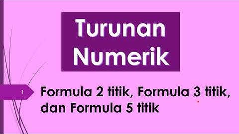 Metode Numerik: Turunan Numerik (Formula 3 titik, Formula 5 titik)