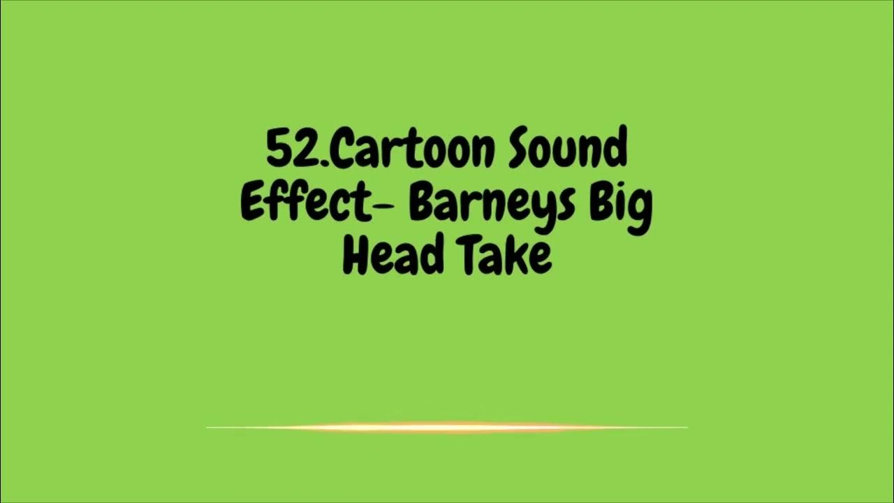 52 Cartoon Sound Effect Barneys Big Head Take YouTube