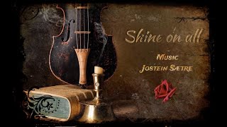 "Shine on all"  Music Jostein Sætre