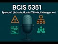 Episode 1 | Intro to IT Project Management, Triple Constraint &amp; Stakeholders | BCIS 5351