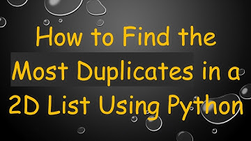 How to Find the Most Duplicates in a 2D List Using Python