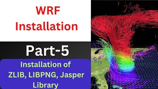 WRF Installation Part-5 | Download and Install ZLIB, LIBPNG, JASPER Library | Step-by-Step Guide