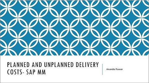 Planned & Unplanned delivery costs  SAP MM