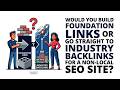 Would You Build Foundation Links or Go Straight to Industry Backlinks for a Non Local SEO Site?