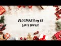 Vlogmas Day 15: Let&#39;s wrap!