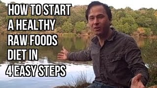 How to Start a Healthy Raw Foods Diet in 4 Easy Steps